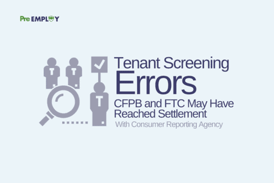 CFPB and FTC May Have Reached Settlement With Consumer Reporting Agency Over Tenant Screening Errors