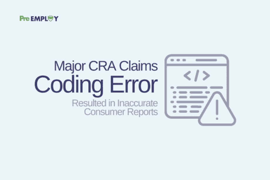Major CRA Claims Mistake Resulted in Inaccurate Consumer Reports